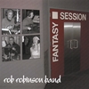ROB ROBINSON BAND: Fantansy Session