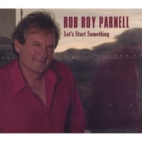 Rob Roy Parnell: Let's Start Something