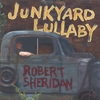 ROBERT SHERIDAN: Junkyard Lullaby