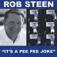 Rob Steen : It's A Pee Pee Joke