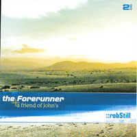 Rob Still : The Forerunner + A Friend of John's (Double CD)