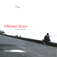 ROB THOMPSON: Reluctant Lovers