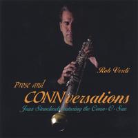 Rob Verdi : Prose and CONNversations, featuring the Conn-O-Sax