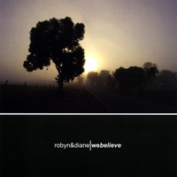 Robyn & Diane : We Believe