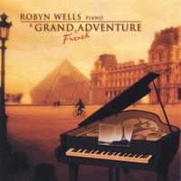 Robyn Wells : A Grand French Adventure