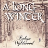 ROBYN WYLDWOOD: A Long Winter