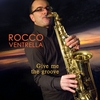 ROCCO VENTRELLA: Give Me The Groove