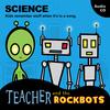 TEACHER AND THE ROCKBOTS: Science