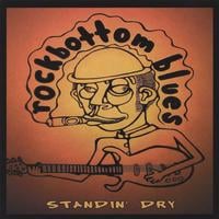 Rock Bottom Blues : Standin' Dry