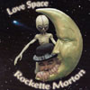 ROCKETTE MORTON: Love Space