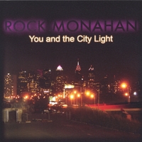 Rock Monahan : You and the City Light