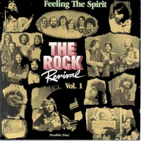 LARRY NORMAN, ONE TRUTH, RANDY STONEHILL, LOVE SONG, RESURRECTION BAND, ETC.: THE ROCK REVIVAL, VOL. 1 "Feeling The Spirit"