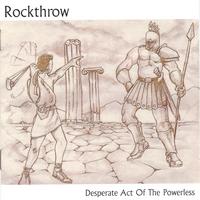 Rockthrow : Desperate Act of the Powerless