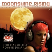 Rod Carrillo and Ronnie Sumrall : Moonshine Rising