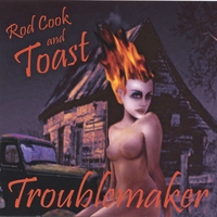 ROD COOK AND TOAST: Troublemaker