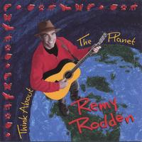 Remy Rodden : Think About the Planet