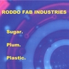RODDO FAB INDUSTRIES: Sugar. Plum. Plastic.