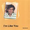 ROD GARCIA: I'm Like You