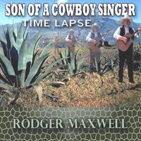 Rodger Maxwell : Son of a Cowboy Singer