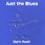 MARK RODILL: Just the Blues