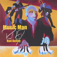 Rod Kelley : Music Man