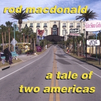 ROD MACDONALD: A Tale Of Two Americas