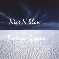 Rodney Greene : Nice N Slow