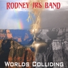 RODNEY JRS BAND: Worlds Colliding