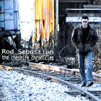ROD SEBASTIAN: The Cheshire Chronicles