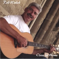 Rod Walsh : Close To Home