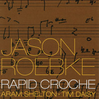 Jason Roebke : Rapid Croche