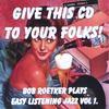 BOB ROETKER: Give This CD To Your Folks!