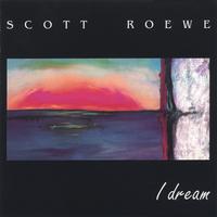 Scott Roewe : I Dream