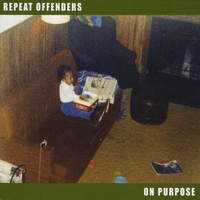 Repeat Offenders : On Purpose