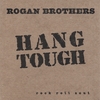 THE ROGAN BROTHERS: Hang Tough