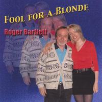 Roger Bartlett : Fool for a Blonde