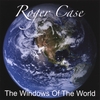 ROGER CASE: The Windows Of The World