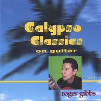 Roger Gibbs : Calypso Classics on Guitar vol. 1