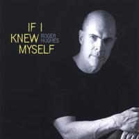 Roger Hughes : If I Knew Myself