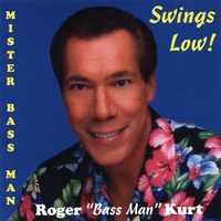 Roger : Mister Bass Man Swings Low!