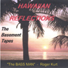 THE BASS MAN - ROGER KURT: Hawaiian Reflections - The Basement Tapes