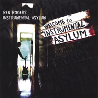 BEN ROGERS' INSTRUMENTAL ASYLUM: Welcome to the Instrumental Asylum