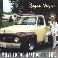 ROGER TRIPP: What Do You Want Out Of Life