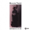 ROGER TRIPP: Difference In Me
