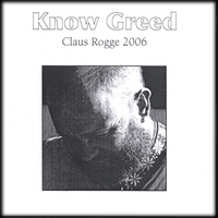 Claus Rogge : Know Greed