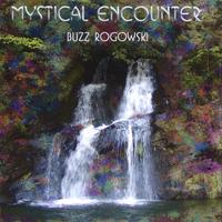 Buzz Rogowski : Mystical Encounter