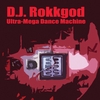 D.J. ROKKGOD: Ultra-Mega Dance Machine