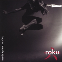 Roku : Beyond Empty Space