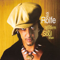 Nick Rolfe : Just a Modern Day Soul Man