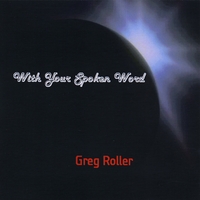 Greg Roller : With Your Spoken Word